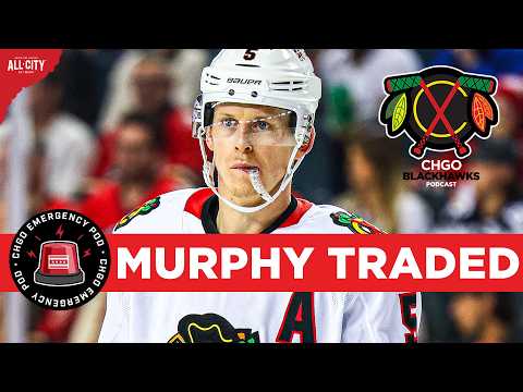 EMERGENCY POD: Chicago Blackhawks TRADE Connor Murphy to Edmonton | CHGO Blackhawks