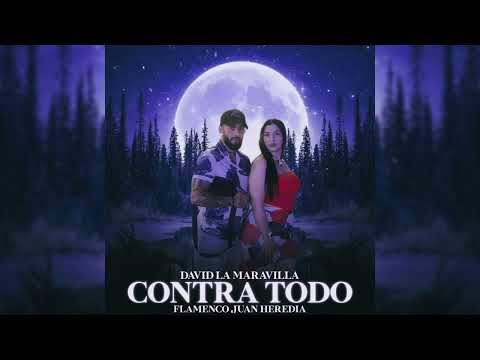 David La Maravilla - Contra Todo "FT. Flamenco Juan Heredia"
