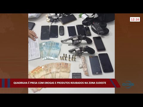 Quadrilha é presa com drogas e produtos roubados na zona sudeste 07 03 2022
