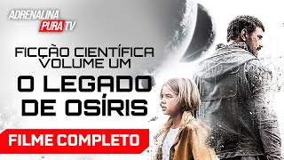 Ficção Científica Vol 1: O Legado de Osíris - Filme Completo - Filme de Ação | Adrenalina Pura TV