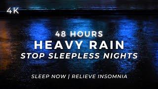 Deep Sleep TONIGHT – Heavy Rain for Insomnia | 48 Hours (NO AI)