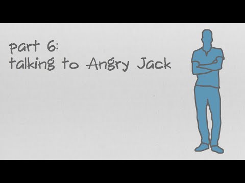 Why Are You So Angry? Part 6: Talking to Angry Jack Video