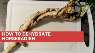 How to dehydrate horseradish