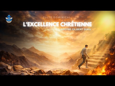CULTE DOMINICAL DU 04 JANVIER 2026 | L'EXCELLENCE CHRETIENNE | APOTRE GILBERT SUKU