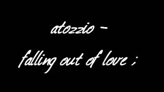 Atozzio - Falling out of Love + download link