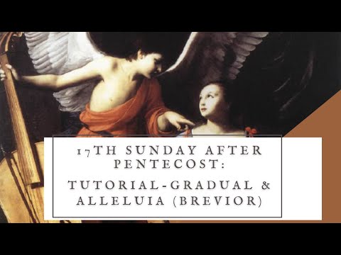 17th Sunday after Pentecost: Gradual and Alleluia - "Brevior" (Tutorial)