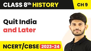 Quit India and Later - The Making of the National Movement 1870s - 1947 | Class 8 History