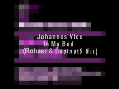 Johannes Vice - In My Bed (Robaer & Beatnut5 Mix)
