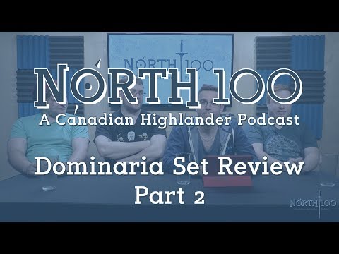 North 100 Ep33  - Dominaria Set Review Part 2
