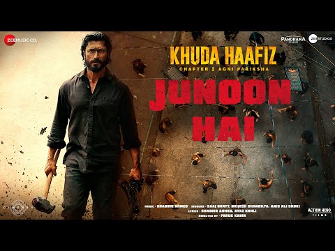 Junoon Hai - Khuda Haafiz 2 | Vidyut Jammwal | Shabbir A, Saaj B, Brijesh S, Anis S | Faruk Kabir