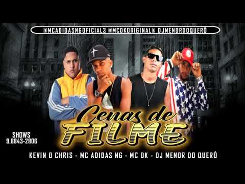 MC Adidas NG, MC DK, DJ Menor Do Querô Feat. Kevin O Chris - CENAS DE FILME