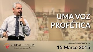 "Uma Voz Profética!" - Pr. Paulo Canuto - 15 Mar 2015