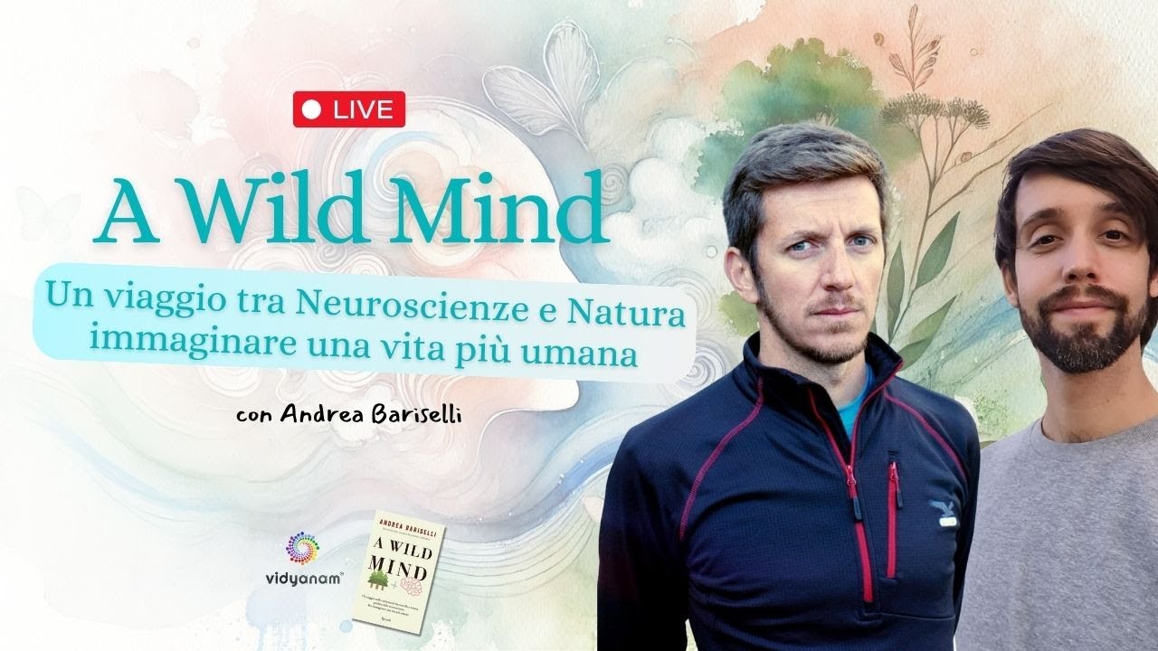 A Wild Mind | Fermarsi grazie alla Natura e le Neuroscienze | Diretta con Andrea Bariselli