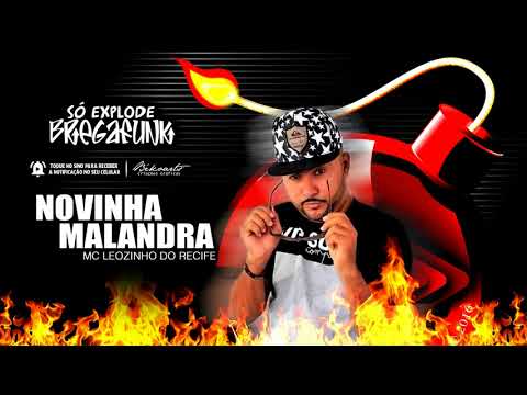 MC LEOZINHO DO RECIFE - NOVINHA MALANDRA (SóExplodeBregaFunk) MÚSICA NOVA 2018