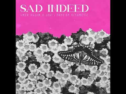 Sad Indeed - Umer Anjum Ft. ​⁠JANI Prod by @RITHMETIC