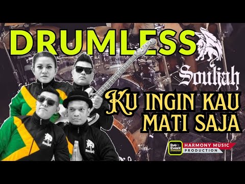 SOULJAH // KUINGIN KAU MATI SAJA “DRUMLESS VERSION”