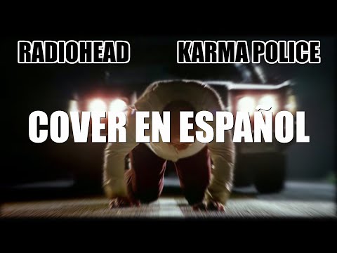Radiohead - Karma Police | Cover en Español |