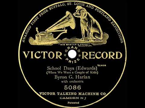 1907 Byron G. Harlan - School Days (When We Were A Couple Of Kids)