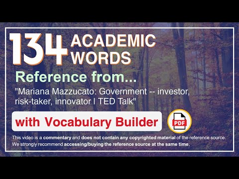 134 Academic Words Ref from "Mariana Mazzucato: Government -- investor, risk-taker, innovator | TED"