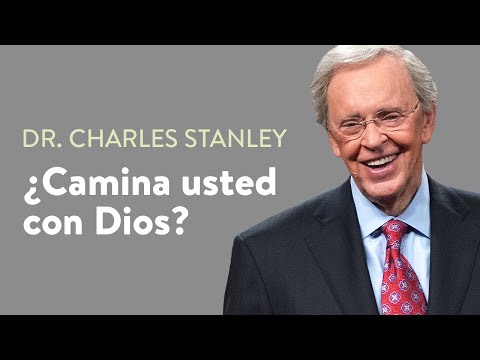 ¿Camina usted con Dios? – Dr. Charles Stanley