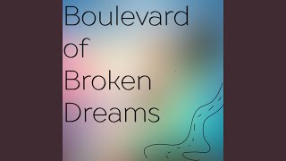 Boulevard of Broken Dreams
