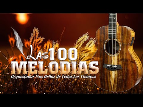 Las 100 Melodias Orquestadas Mas Bellas De Todos Los Tiempos - Instrumental De Oro Exitos