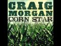 Craig Morgan- Corn Star