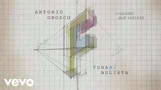 Funambulista con Antonio Orozco - Quiero Que Vuelvas (Audio)