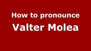 How to pronounce Valter Molea