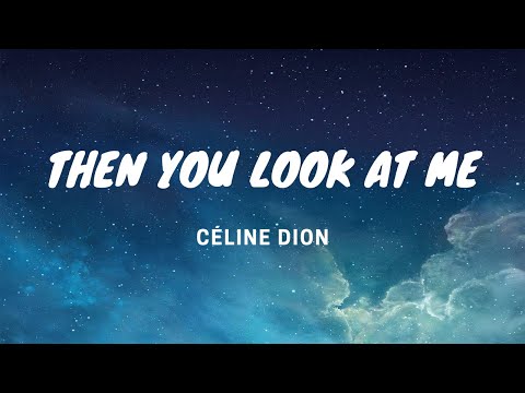 Then You Look at Me - Celine Dion  -Lyrics Video