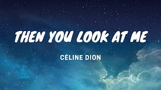 Then You Look at Me - Celine Dion  -Lyrics Video