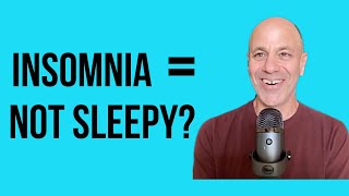 Is it normal to not feel sleepy with insomnia?