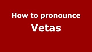 How to pronounce Vetas