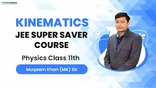 Kinematics Physics Class 11th | JEE Super Saver Course | Physics by MK Sir | Etoosindia