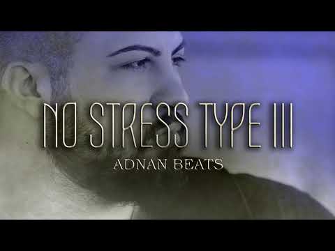 Adnan Beats - NO STRESS TYPE III [Audio]