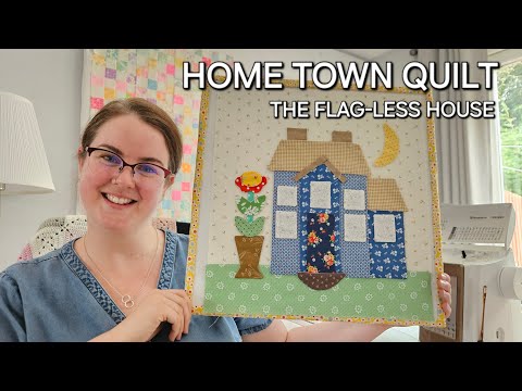 HOME TOWN QUILT SEW ALONG | The Flag House | Quilt with me