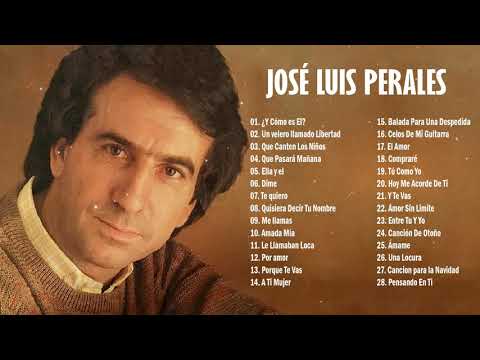 JOSE L  PERALES 25 SUS GRANDES EXITOS | JOSE LUIS PERALES LO MEJOR DE LO MEJOR
