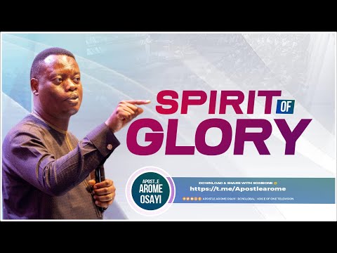 Spirit of Glory - Apostle Arome Osayi