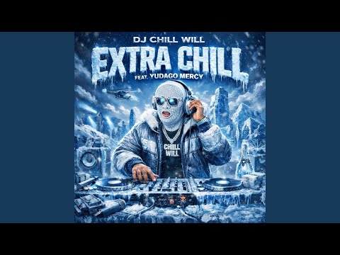 Extra Chill (feat. Dj Chill Will)