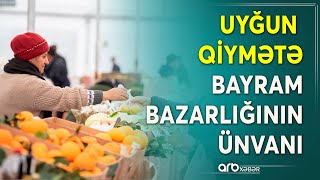 Bayram bazarlığı üçün uyğun məkan: "Kənddən şəhərə"yarmarkası üçün son gün