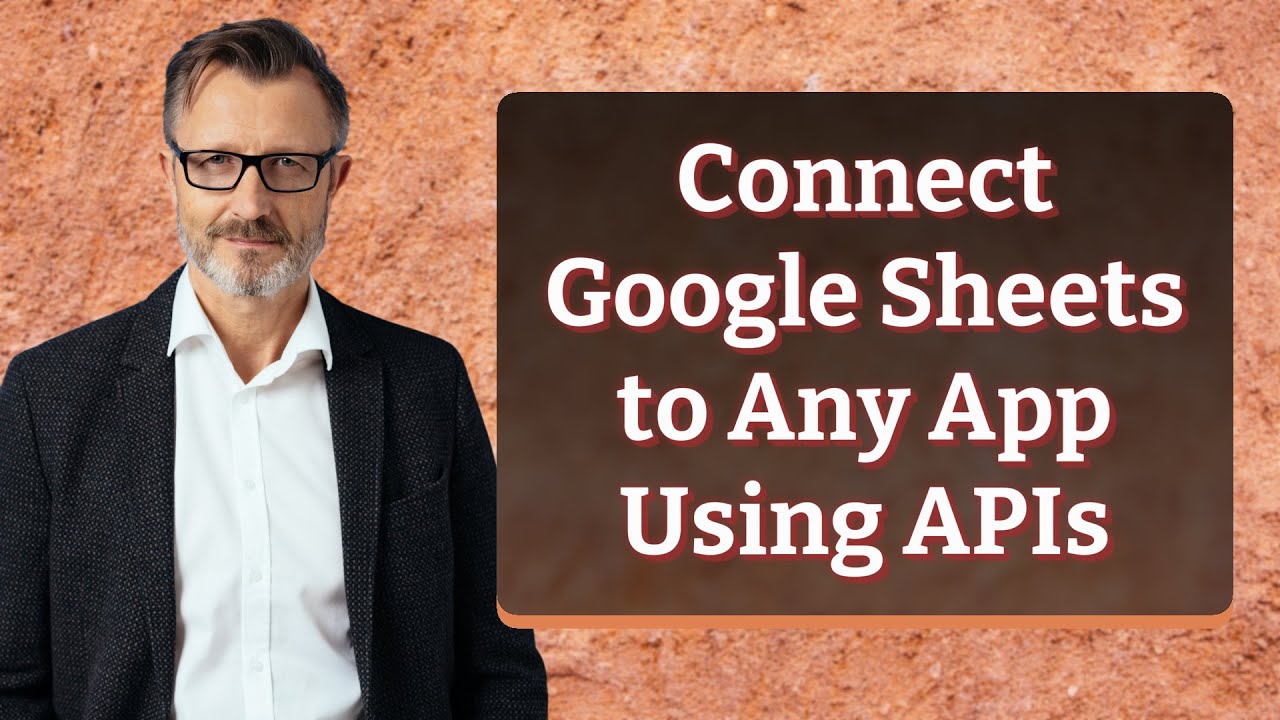 Connect Google Sheets to Any App Using APIs