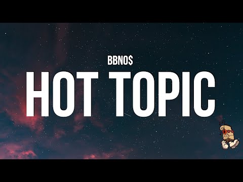 bbno$ - Hot Topic (Lyrics)