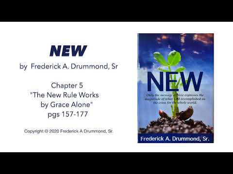 NEW, Section 2, Chapter 5—“The New Rule Works by Grace Alone,” pgs 157-177