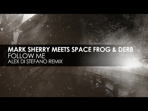 Mark Sherry meets Space Frog & Derb - Follow Me (Alex Di Stefano Remix)