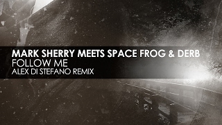 Mark Sherry meets Space Frog & Derb - Follow Me (Alex Di Stefano Remix)