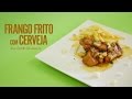 Frango Frito Com Cerveja