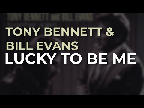 Tony Bennett & Bill Evans - Lucky To Be Me (Official Audio)