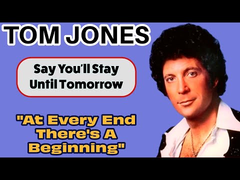 Tom Jones - At Every End There's a Beginning (Say You'll Stay Until Tomorrow - 1977)