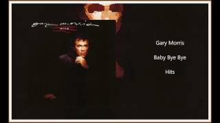 Gary Morris - Baby Bye Bye