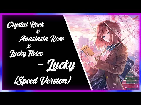 CRYSTAL ROCK X ANASTASIA ROSE X LUCKY TWICE -  LUCKY (SPEED VERSION)